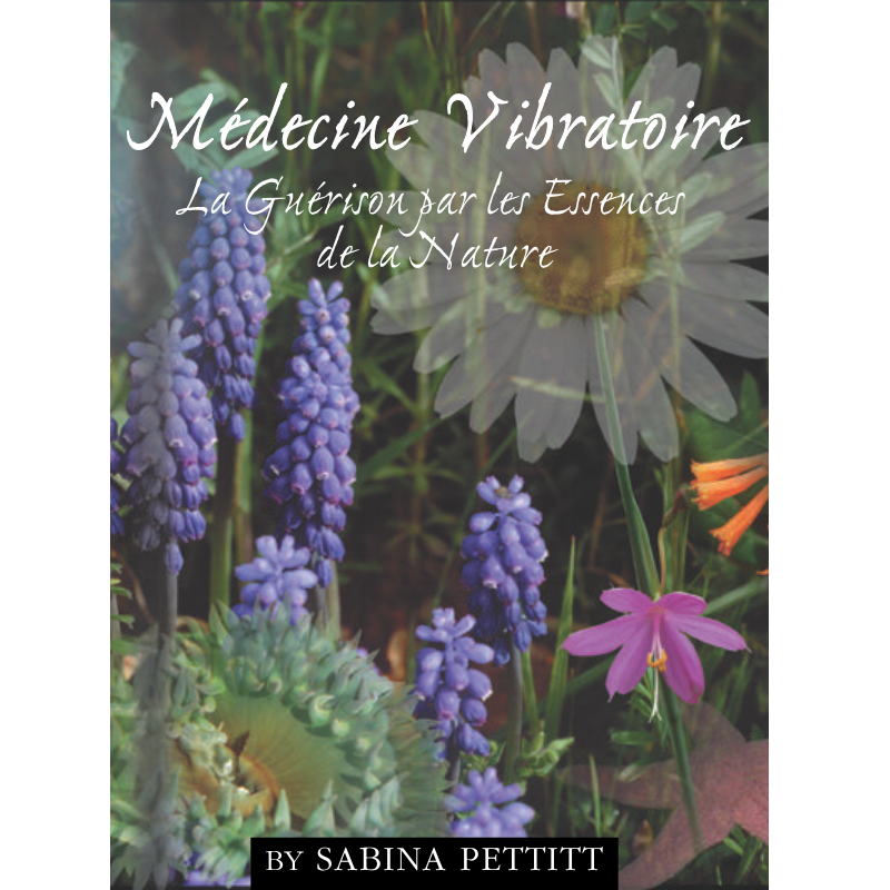 Médecine Vibratoire - La Guérison par les Essences de la Nature (Livre électronique PDF)